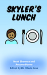 Skyler's Lunch by Noah Sherman, Autumn Boone, and Hilaria Cruz